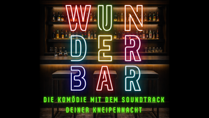 WUNDERBAR - Die Komödie mit dem Soundtrack deiner Kneipennacht