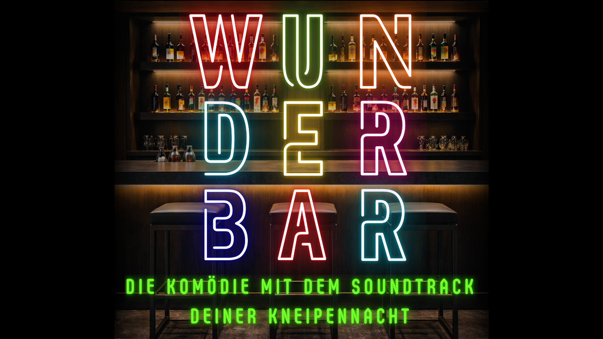 WUNDERBAR - Die Komödie mit dem Soundtrack deiner Kneipennacht