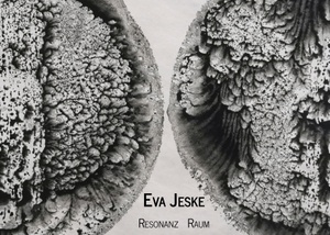 Ausstellung: Eva Jeske // RESONANZ   RAUM @ Galerie Dietrich