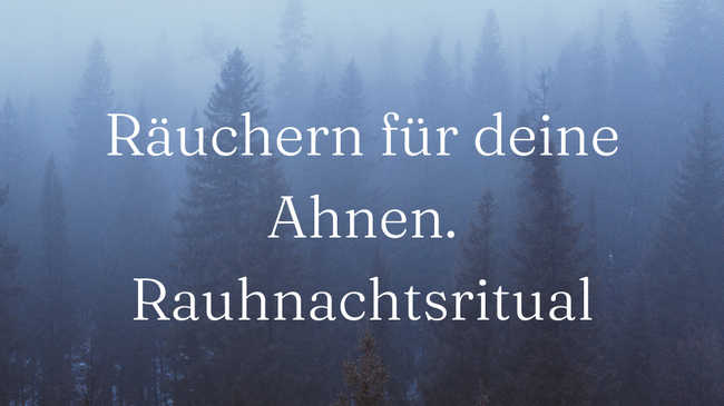 Räuchern für deine Ahnen - Rauhnachtsritual