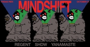 MINDSHIFT pres. YANAMASTE | REGENT | SHDW