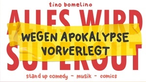 Tino Bomelino – Wegen Apokalypse vorverlegt