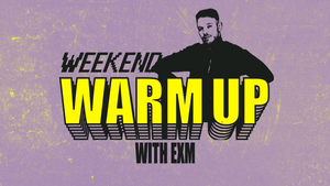 WEEKEND WARM UP W/ EXM | Groove