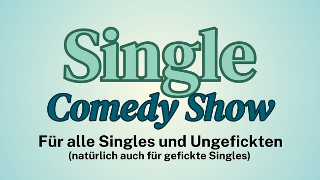 Single Comedy Show - für alle Singles und Ungefickten