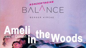 Ameli in the Woods: Jazz in concert – BALANCE Konzertreihe