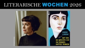 Sarah Lorenz liest aus: Mit dir, da möchte ich im Himmel Kaffee trinken Literarische Wochen 2026