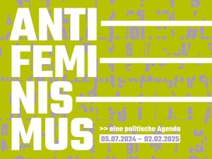 Ausstellungseröffnung: Antifeminismus - eine politische Agenda