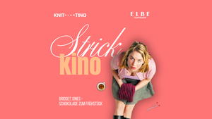 STRICKKINO: Bridget Jones - Schokolade zum Frühstück