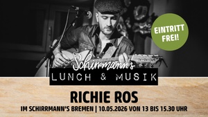 Schirrmann´s Lunch & Musik mit RICHIE ROS
