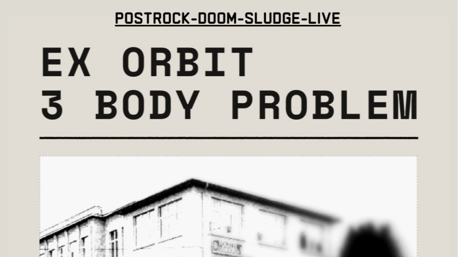 Konzert: EX ORBIT / 3 BODY PROBLEM (Doom / Stoner / Postrock)