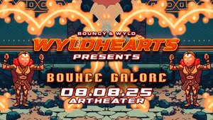 Wyldhearts - Bounce Gallore @ Artheater