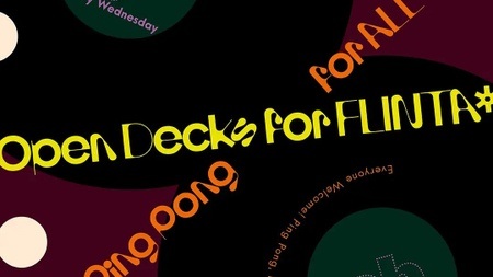 OPEN DECKS FOR FLINTA* - PING PONG FOR ALL