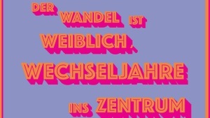 Der Wandel ist weiblich, Wechseljahre ins Zentrum