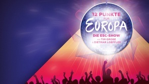12 Punkte für Europa - Die ESC-Show