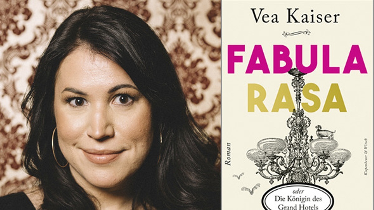 Vea Kaiser: »Fabula Rasa oder Die Königin des Grand Hotels«