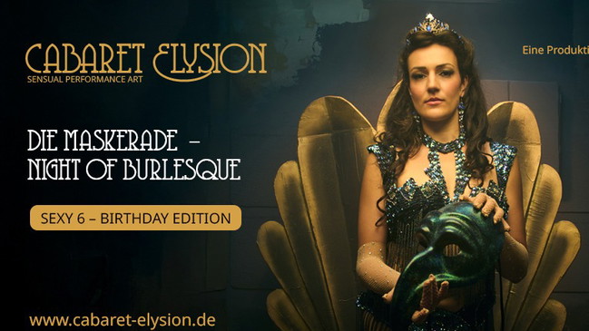 Cabaret Elysion - Die Maskerade - sexy 6 Birthday Special - Burlesque Night