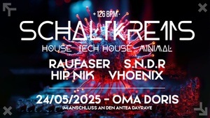 SCHALTKREIS - House / Tech House / Minimal feat. S.N.D.R, Raufaser, HIP NIK, Special Guest: Vhoenix