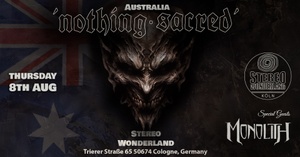 Nothing Sacred (AUS) + Monolith (GER)