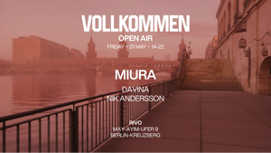 VOLLKOMMEN - Open Air @ RIVO with MIURA | 01.05.2026