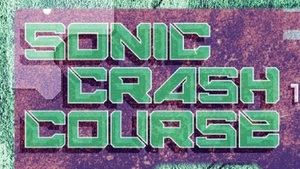 SONIC CRASH COURSE V9