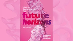 FUTURE HORIZONS. Glas in der zeitgenössischen Kunst | 10.10.2025 - 28.05.2026