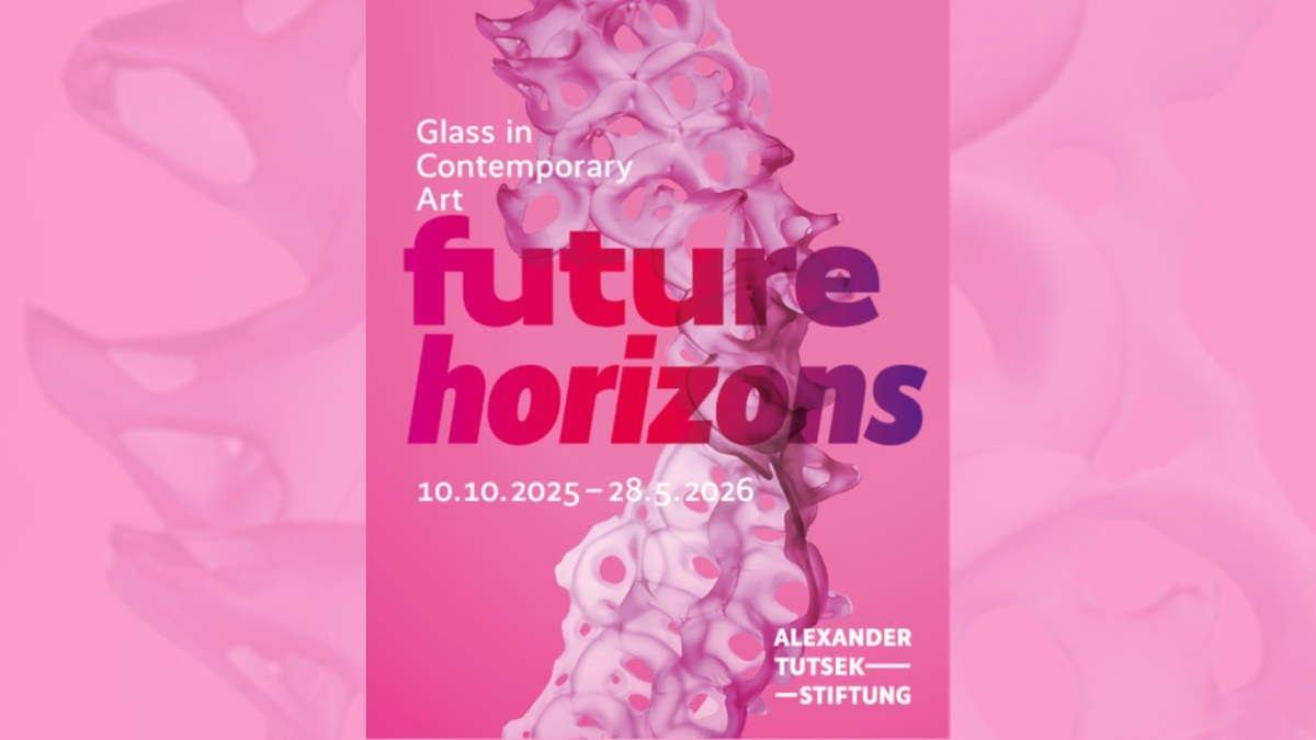 FUTURE HORIZONS. Glas in der zeitgenössischen Kunst | 10.10.2025 - 28.05.2026
