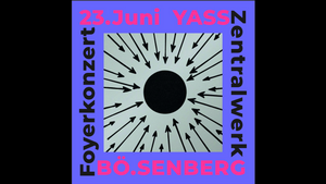 Foyerkonzert – Yass (Freiburg) + Bö.senberg (Berlin)