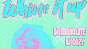 WHINE IT UP