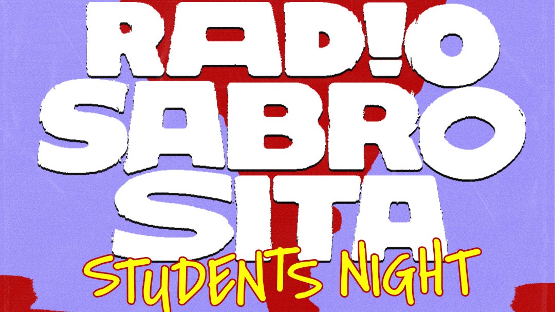 RADIO SABROSITA• JEDEN DONNERSTAG • AB 23 H IM VEEDEL CLUB • STUDENTSNIGHT