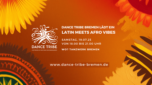LATIN MEETS AFRO VIBES - Dance Tribe Bremen