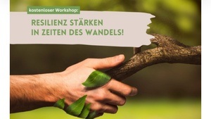 Resilienz stärken in Zeiten des Wandels | Workshop