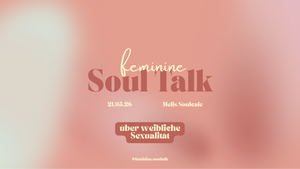 feminine Soul Talk - über weibliche Sexualität