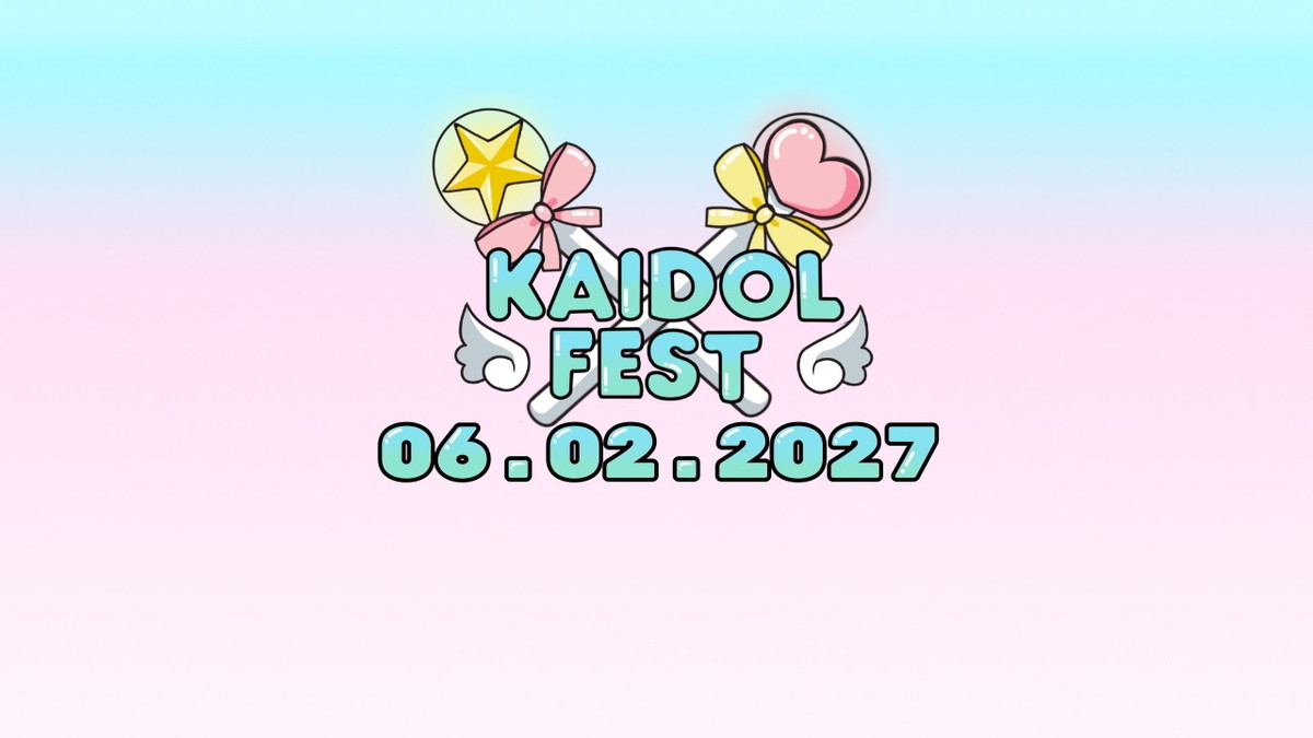 Titelbild der Veranstaltung KAIDOL☆FEST 2027