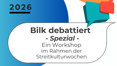 Bilk debattiert - Spezial! Workshop  im Rahmen der Streitkulturwochen