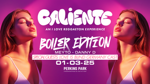 CALIENTE - PERKINS PARK STUTTGART X BOILER ROOM X SPECIAL GUESTS: LOVE IS BLIND GERMANY