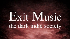 Exit Music - The Dark Indie Society