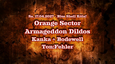 ORANGE SECTOR · ARMAGEDDON DILDOS · KANKA & BODEWELL · TON:FEHLER