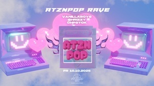 ATZNPOP w/ Vanillaboys, Shrizzy, CHPSTCK • Trance / Hardbounce / Tekkno