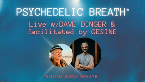 PSYCHEDELIC BREATH®-Session w/Live DJ Dave Dinger facilitated by Gesine