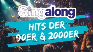 SINGALONG - DAS GROSSE MITSING-EVENT (HITS DER 90ER & 2000ER)