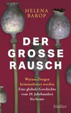 Lesung mit Helena Barop: Der Große Rausch. Warum Drogen kriminalisiert werden. Eine globale Geschichte vom 19. Jahrhundert bis heute