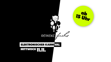 11.11. – 14 STUNDEN ELEKTRONISCHER KARNEVAL IM REINEKE FUCHS 🎭