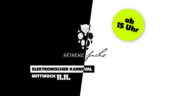 11.11. – 14 STUNDEN ELEKTRONISCHER KARNEVAL IM REINEKE FUCHS 🎭