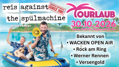Reis Against The Spülmachine – Tourlaub