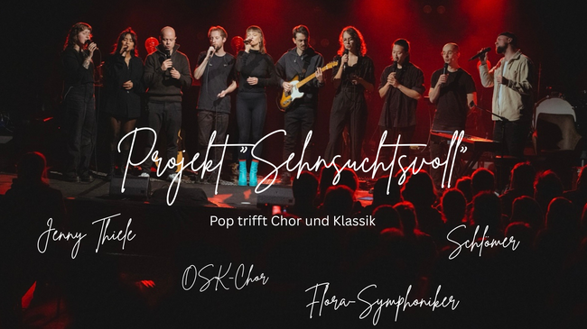 Projekt Sehnsuchtsvoll - Pop trift Chor und Klassik