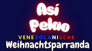 Así Pelao - Venezolanische Weihnachtsparranda