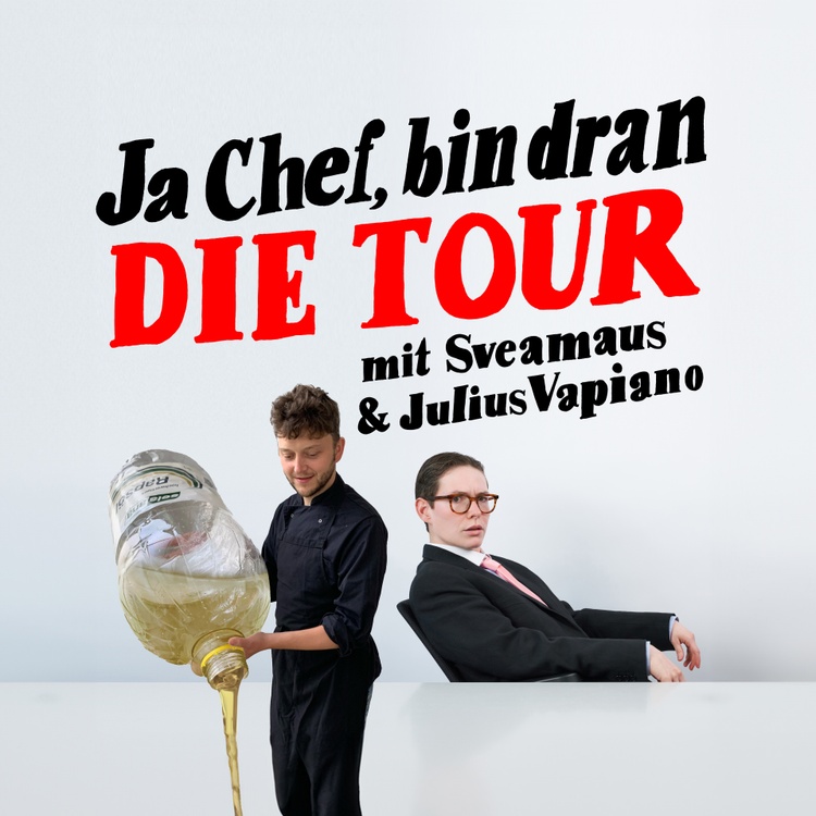 SVEAMAUS UND JULIUS VAPIANO „JA CHEF, BIN DRAN – DIE TOUR“