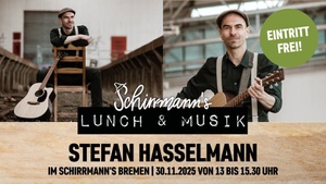 Schirrmann´s Lunch & Musik mit STEFAN HASSELMANN