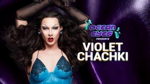 Ocean Eyes presents: Violet Chachki