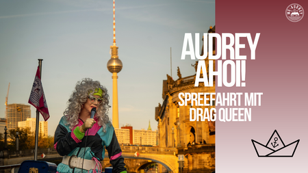 Audrey AhoI! Spreefahrt mit Drag Queen